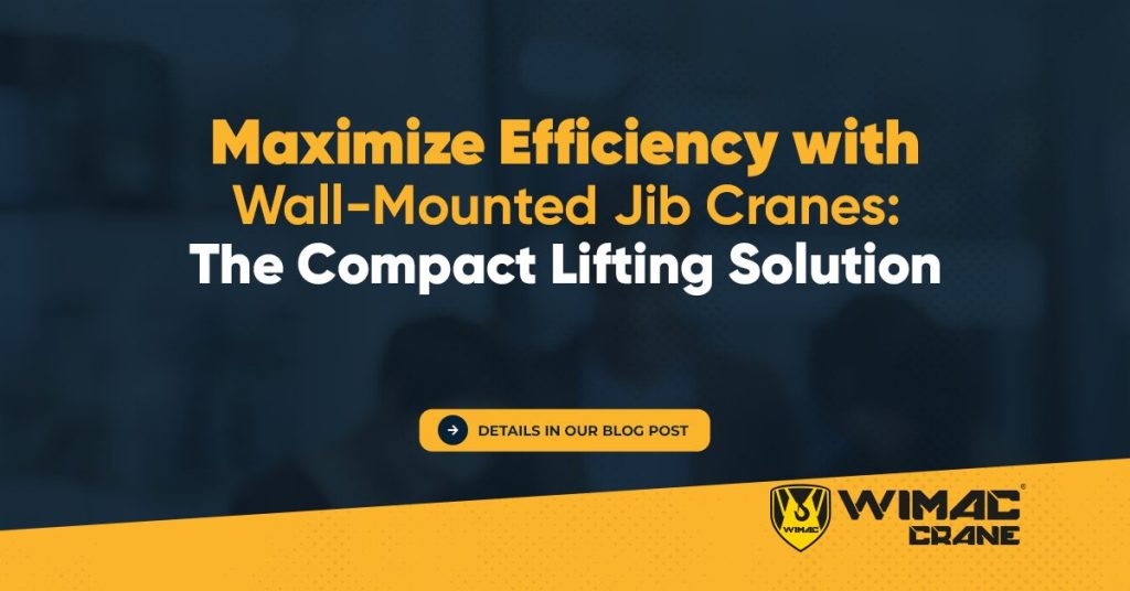 Maximize Efficiency With Wall Mounted Jib Cranes The Compact Lifting Solution