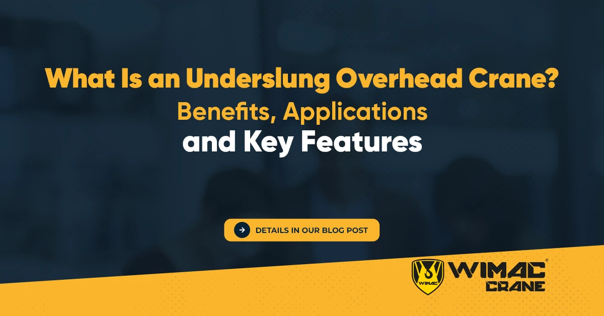 What Is An Underslung Overhead Crane Benefits Applications And Key Features